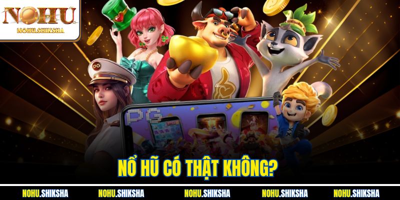 Nổ Hũ Có Thật Không? Khám Phá Chi Tiết Để Đảm Bảo An Toàn 6 Nổ Hũ Có Thật Không? Khám Phá Chi Tiết Để Đảm Bảo An Toàn